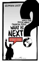 World Food Crisis, World Financial Crisis, What is next? - Arguments Against the Market Economy