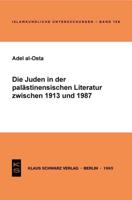 Die Juden in Der Palästinensischen Literatur Zwischen 1913 Und 1987