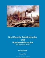 Drei Monate Fabrikarbeiter und Handwerksbursche:Eine praktische Studie von Paul Göhre, Leipzig 1906