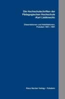 Die Hochschulschriften der Pädagogischen Hochschule ›Karl Liebknecht‹:Buchsatz der Dissertationen und Habilitationen, Potsdam 1951 - 1991