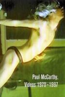Paul McCarthy, Videos 1970-1997