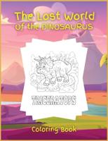 The Lost World of the DINOSAURUS: Coloring book, Activity Book for Children, 25 Dinosaurus Coloring Designs, Ages 2-4, 4-8. Easy, large picture for coloring with uique dinosaurus. Great Gift for Boys &amp; Girls.