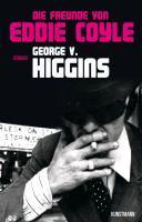 Higgins, G: Freunde von Eddie Coyle