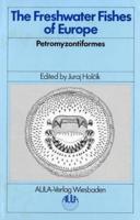 The Freshwater Fishes of Europe. Vol. 1. Petromyzontiformes