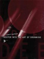 Kaufman, R: Deeper into the Art of Drumming/Lehrbuch
