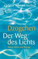 Chögyal, N: Dzogchen - Der Weg des Lichts