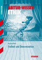 Abitur-Wissen Ethik. Freiheit und Determination