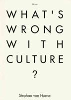 Stephan Von Huene - What's Wrong With Culture