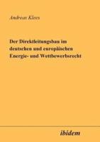 Der Direktleitungsbau im deutschen und europäischen Energie- und Wettbewerbsrecht.