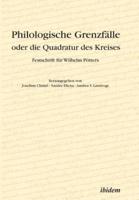 Philologische Grenzfälle oder die Quadratur des Kreises. Festschrift für Wilhelm Pötters