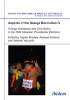 Aspects of the Orange Revolution. IV Foreign Assistance and Civic Action in the 2004 Ukranian Presidential Elections