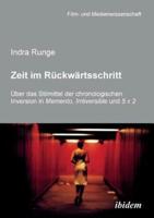 Zeit im Rückwärtsschritt. Über das Stilmittel der chronologischen Inversion in MEMENTO, IRRÉVERSIBLE und 5 X 2.