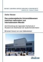 Das postsowjetische Universitätswesen zwischen nationalem und  internationalem Wandel. Die Entwicklung der regionalen Hochschule in Russland als Gradmesser der Systemtransformation. Mit einem Vorwort von Joan DeBardeleben