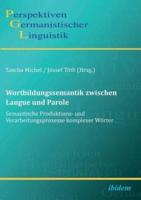 Wortbildungssemantik zwischen Langue und Parole. Semantische Produktions- und Verarbeitungsprozesse komplexer Wörter