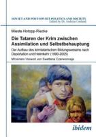 Die Tataren der Krim zwischen Assimilation und Selbstbehauptung. Der Aufbau des krimtatarischen Bildungswesens nach Deportation und Heimkehr (1990-2005)