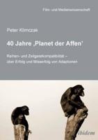 40 Jahre ‚Planet der Affen'. Reihen- und Zeitgeistkompatibilität - über Erfolg und Misserfolg von Adaptionen