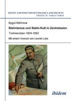 Stalinismus und Stalin-Kult in Zentralasien. Turkmenistan 1924-1953.  Mit einem Vorwort von Leonid Luks