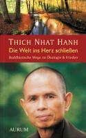 Nhat Hanh, T: Welt ins Herz schließen