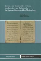 Contracts and Controversies Between Muslims, Jews and Christians in the Ottoman Empire and Pre-Modern Iran