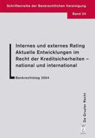 Internes Und Externes Rating. Aktuelle Entwicklungen Im Recht Der Kreditsicherheiten - National Und International