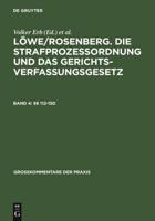 Löwe/Rosenberg. Die Strafprozeßordnung und das Gerichtsverfassungsgesetz, Band 4, §§ 112-150