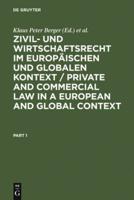 Zivil- Und Wirtschaftsrecht Im Europäischen Und Globalen Kontext / Private and Commercial Law in a European and Global Context