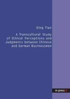 A Transcultural Study of Ethical Perceptions and Judgments Between Chinese and German Businessmen