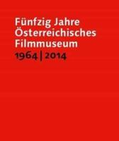 Fünfzig Jahre Österreichisches Filmmuseum, 1964-2014