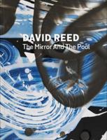 David Reed: The Mirror and the Pool