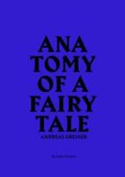 Andreas Greiner: Anatomy of a Fairy Tale