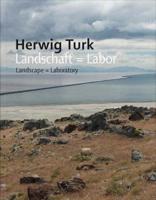 Herwig Turk: Landscape = Laboratory