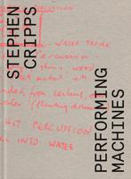 Stephen Cripps - Performing Machines