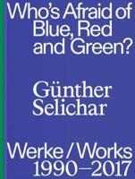 Günther Selichar: Who's Afraid of Blue, Red and Green?