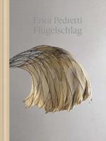 Erica Pedretti: The Beat of Wings