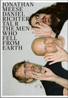Jonathan Meese, Daniel Richter, Tal R - The Men Who Fell from Earth