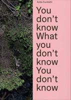 Anita Zumbühl: You Don't Know What You Don't Know You Don't Know
