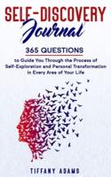 Self-Discovery Journal: 365 Questions to Guide You Through the Process of Self-Exploration and Personal Transformation in Every Area of Your Life