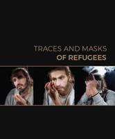 Traces and Masks of Refugees
