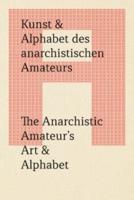 The Anarchistic Amateur's Art & Alphabet
