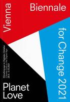 BIENNALE FOR CHANGE 2021: PLANET LOVE