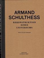 Armand Schulthess - Rekonstruktion Eines Universums