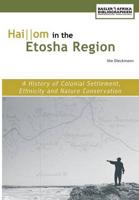 Hai  om in the Etosha Region. A History of Colonial Settlement, Ethnicity and Nature Conservation