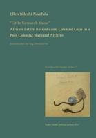 "Little Research Value": African Estate Records and Colonial Gaps in a Post-Colonial National Archive
