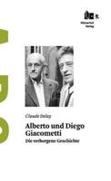 Alberto und Diego Giacometti:Die verborgene Geschichte