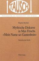 Mythische Diskurse in Max Frischs «Mein Name Sei Gantenbein>>