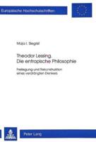 Theodor Lessing. Die Entropische Philosophie