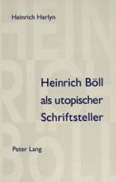 Heinrich Boll Als Utopischer Schriftsteller