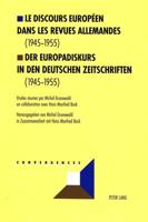 Le Discours Europeen Dans Les Revues Allemandes (1945-1955) Der Europadiskurs in Den Deutschen Zeitschriften (1945-1955)