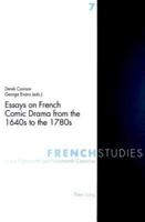Essays on French Comic Drama from the 1640S to the 1780S
