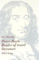 Pierre Bayle Reader of Travel Literature
